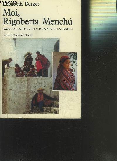 MOI, RIGOBERTA MENCHU- UNE VIE ET UNE VOIX, LA REVOLUTION AU GUATEMALA