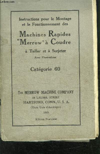 INSTRUCTIONS POUR LE MONTAGE ET LE FONCTIONNEMENT DES MACHINES RAPIDES MERROW A COUDRE, A TAILLER ET A SURJETER CATEGORIE 60