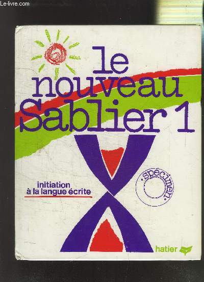 LE NOUVEAU SABLIER 1- INITIATION A LA LANGUE ECRITE- SPECIMEN
