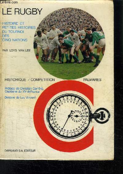 LE RUGBY- HISTOIRE ET PETITES HISTOIRES DU TOURNOI DE CINQ NATIONS- HISTORIQUE/ COMPETITION/ PALMARES