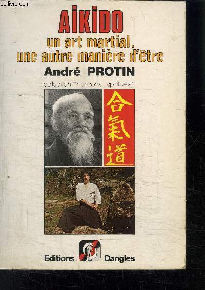 AIKIDO - UN ART MARTIAL- UNE AUTRE MANIERE D ETRE/ COLLECTION HORIZONS SPIRITUELS
