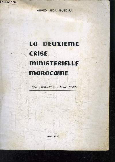 LA DEUXIEME CRISE MINISTERIELLE MAROCAINE- SES ORIGINES- SON SENS- AVRIL 1958