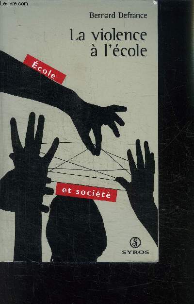 LA VIOLENCE A L ECOLE- EDITION REVUE ET AUGMENTEE