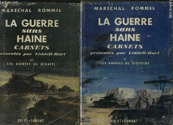 LA GUERRE SANS HAINE CARNETS PRESENTES PAR LIDDELL-HART/ 2 TOMES EN 2 VOLUMES: TOME I: LES ANNES DE VICTOIRE- TOME II: LES ANNEES DE DEFAITE