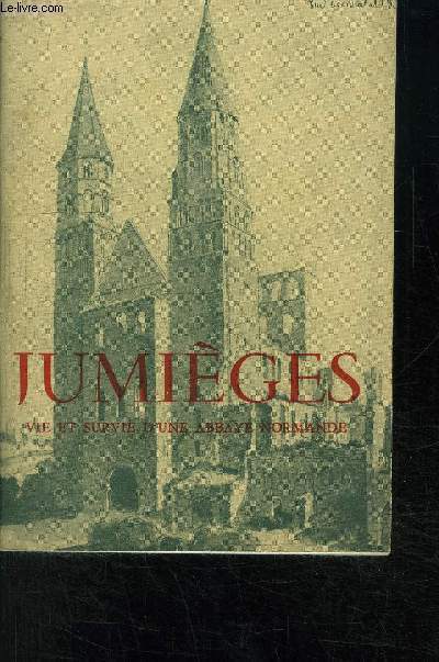 JUMIEGES- VIE ET SURVIE D UNE ABBAYE NORMANDE- EXPOSITION DU 11 JUIN AU 30 AOUT 1954