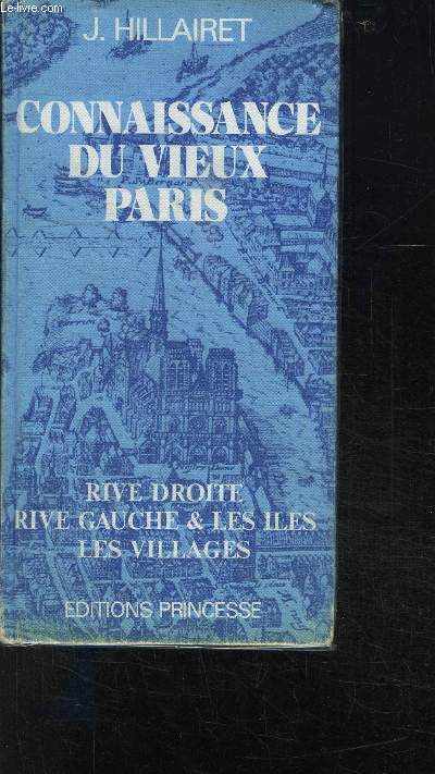 CONNAISSANCE DU VIEUX PARIS- RIVE DROITE- RIVE GAUCHE ET LES ILES- LES VILLAGES