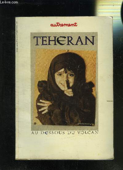AUTREMENT- HORS SERIE N°27- TEHERAN- NOVEMBRE 1987- AU DESSOUS DU VOLCAN