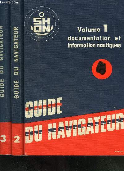 INSTRUCTIONS NAUTIQUES- VOLUME 1- DOCUMENTATION ET INFORMATION NAUTIQUES- GUIDE DU NAVIGATEUR / EN SUPPLEMENT: FASCICULE N6 DE CORRECTIONS A L OUVRAGE 1 1981/ VOLUME 2: METHODES ET INSTRUMENTS NAUTIQUES/ VOLUME 3: REGLEMENTATION NAUTIQUE