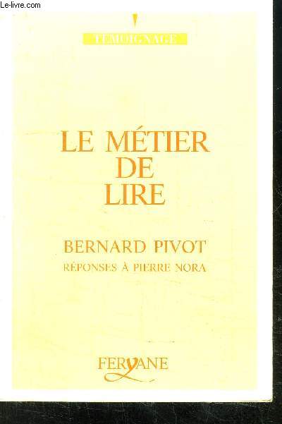 LE METIER DE LIRE- REPONSES A PIERRE NORA