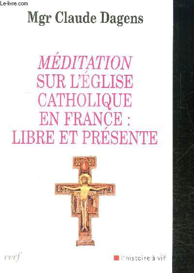 MEDITATION SUR L EGLISE CATHOLIQUE EN FRANCE: LIBRE ET PRESENTE