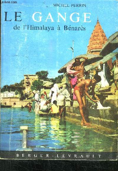 LE GANGE DE L HIMALAYA A BENARES