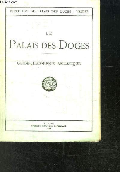 LE PALAIS DES DOGES- GUIDE HISTORIQUE- ARTISTIQUE