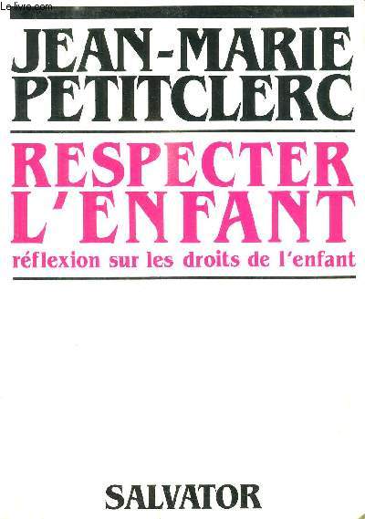 RESPECTER L ENFANT- REFLEXION SUR LES DROITS DE L ENFANT