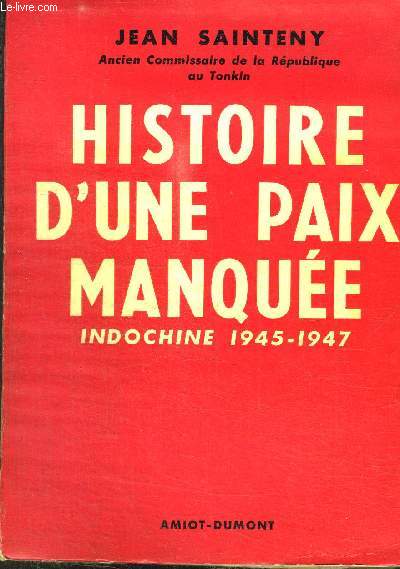 HISTOIRE D UNE PAIX MANQUEE - INDOCHINE 1945-1947