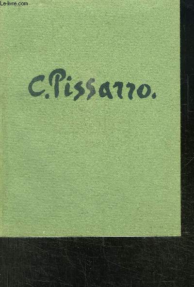 CATALOGUE D EXPOSITION: C. PISSARRO 1830-1903 - 29 MAI AU 28 SEPT 1962