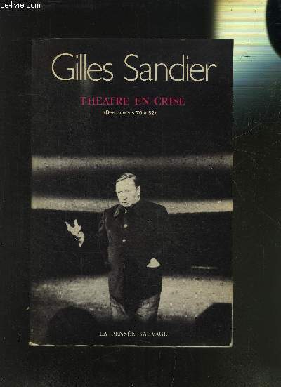 THEATRE EN CRISE- DES ANNEES 70 A 82