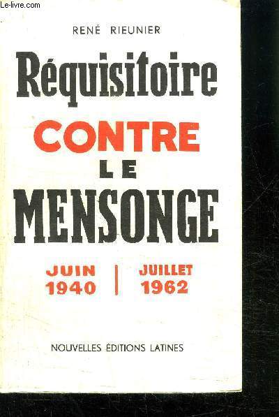 REQUISITOIRE CONTRE LE MENSONGE - JUIN 1940- JUILLET 1962