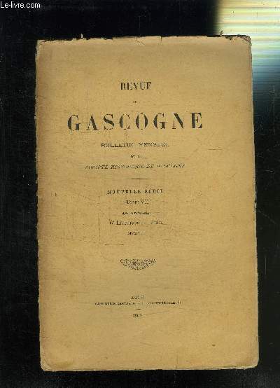 REVUE DE GASCOGNE- BULLETIN MENSUEL- NOUVELLE SERIE TOME VII- 48me ANNEE- 6me LIVRAISON- JUIN 1907