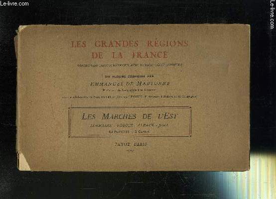 LES GRANDES REGIONS DE LA FRANCE- DESCRIPTION PHOTOGRAPHIQUE AVEC NOTICES GEOGRAPHIQUES- 10 ALBUMS- LES MARCHES DE L EST - LORRAINE- VOSGES- ALSACE- JURA