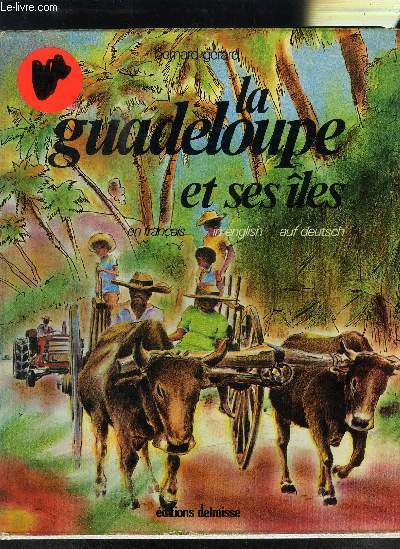 LA GUADELOUPE ET SES ILES- EN 3 LANGUES: FRANCAIS- ANGLAIS- ALLEMAND