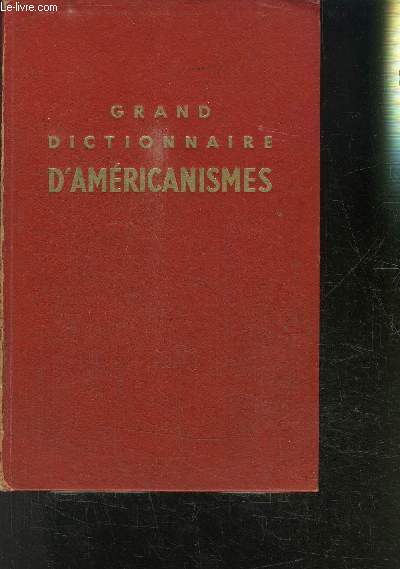 GRAND DICTIONNAIRE D AMERICANISMES - AMERICAN INTO FRENCH