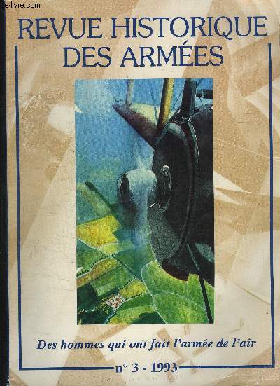 REVUE HISTORIQUE DES ARMEES- DES HOMMES QUI ONT FAIT L ARMEE DE L AIR- N3 - SEPTEMBRE 1993