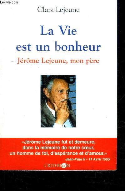 LA VIE EST UN BONHEUR - JEROME LEJEUNE, MON PERE