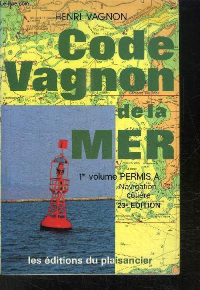 CODE VAGNON DE LA MER- 1er VOLUME PERMIS A- NAVIGATION COTIERE 23me dition