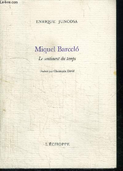 MIQUEL BARCELO-LE SENTIMENT DU TEMPS