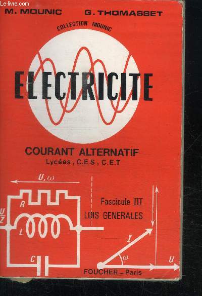 ELECTRICITE - FASCICULE 3: LOIS GENERALES / COURANT ALTERNATIF - LYCEES CES ET CET / collection mounic