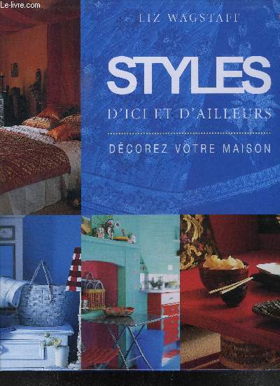 STYLES D'ICI ET D'AILLEURS - DECOREZ VOTRE MAISON