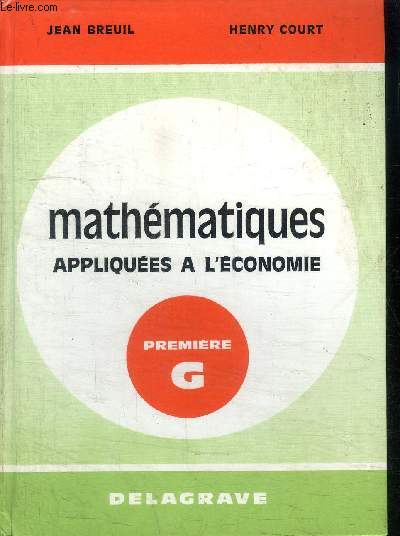 MATHEMATIQUES APPLIQUEES A L'ECONOMIE - PREMIERE G