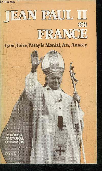 JEAN PAUL II EN FRANCE : LYON-TAIZE-PARAY LE MONIAL-ARS-ANNECY/ 3me VOYAGE PASTORAL OCTOBRE 86