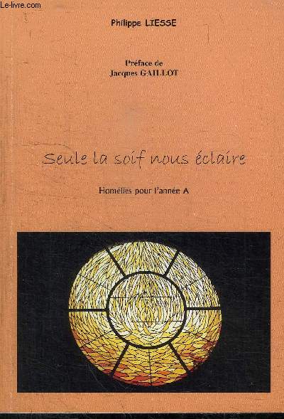 SEULE LA SOIF NOUS ECLAIRE- HOMELIES POUR L'ANNEE A