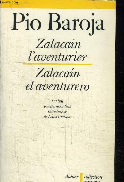 ZALACAIN L'AVENTURIER - HISTOIRE DE BONNES ET MAUVAISES FORTUNES DE MARTIN ZALACAIN L'AVENTURIER