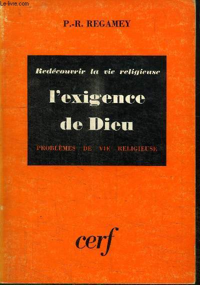 L'EXIGENCE DE DIEU - REDECOUVRIR LA VIE RELIGIEUSE - PROBLEMES DE VIE RELIGIEUSE