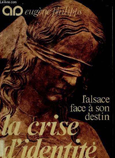 LA CRISE D'IDENTITE - L'ALSACE FACE A SON DESTIN