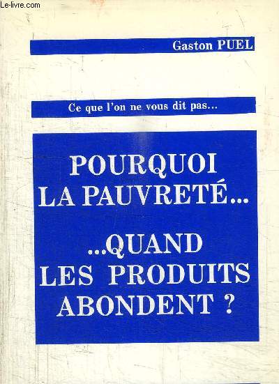 POURQUOI LA PAUVRETE... ...QUAND LES PRODUITS ABONDENT