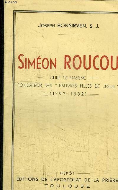 SIMEON ROUCOU - CURE DE MASSAC - FONDATEUR DES 'PAUVRES FILLES DE JESUS