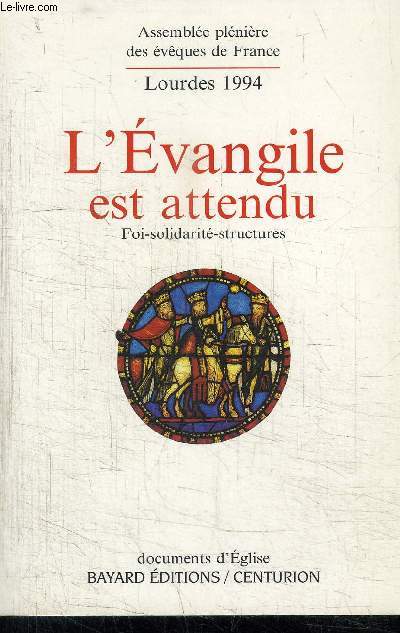 L'EVANGILE EST ATTENDU - FOI-SOLIDARITE-STRUCTURES- LOURDES 1994 ASSEMBLEE PLENIERE DE L'EPISCOPAT FRANCAIS