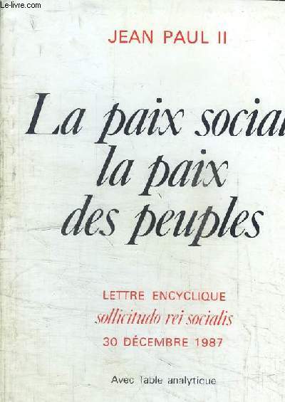 LA PAIX SOCIALE LA PAI DES PEUPLES - LETTRE ENCYCLIQUE SOLLICITUDO REI SOCIALIS - 30 DECEMBRE 1987