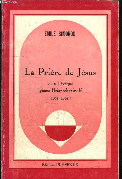 LA PRIERE DE JESUS SELON L'EVEQUE IGNACE BRIANTCHANINOFF (1807-1867)