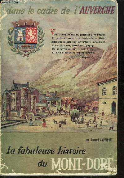 LA FABULEUSE HISTOIRE DU MONT-DORE - DANS LE CADRE DE L'AUVERGNE