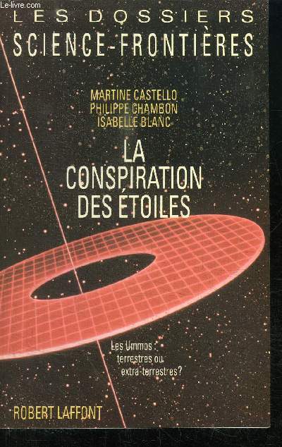 LES DOSSIERS SCIENCE-FRONTIERES - LA CONSPIRATION DES ETOILES - LE UMMOS TERRESTRES OU EXTRA-TERRESTRES?