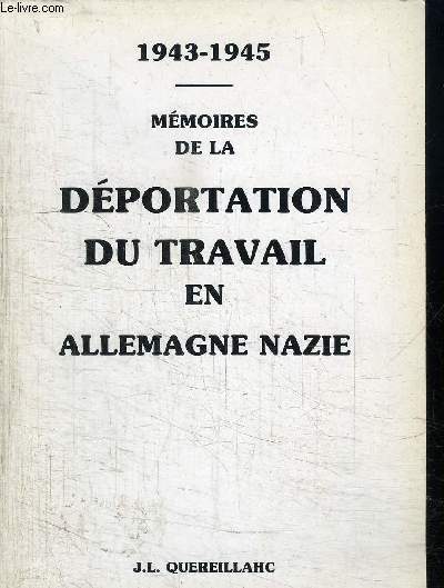 1943-1945 / MEMOIRES DE LA DEPORTATION DU TRAVAIL EN ALLEMAGNE NAZIE