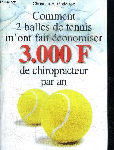 COMMENT 2 BALLES DE TENNIS M'ONT FAIT ECONOMISER 3.000 F DE CHIROPRACTEUR PAR AN