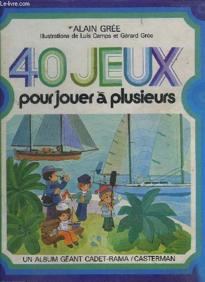 40 JEUX POUR JOUER A PLUSIEURS - UN ALBUM GEANT CADET-RAMA