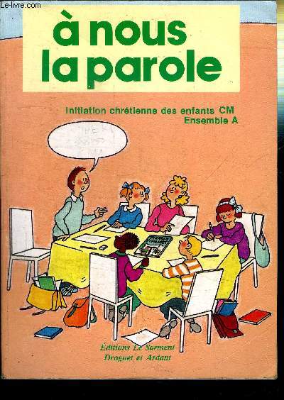 A NOUS LA PAROLE - INITIATION CHRETIENNE DES ENFANTS CM ENSEMBLE A