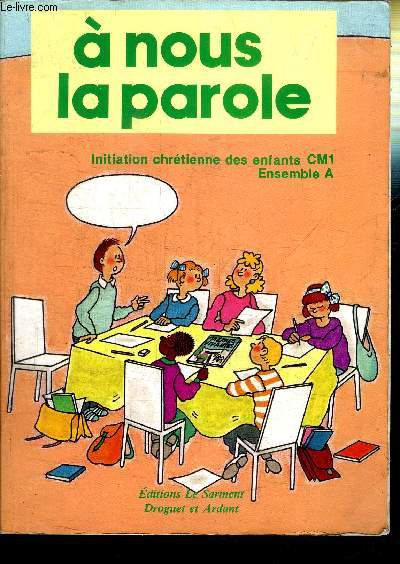 A NOUS LA PAROLE - INITIATION CHRETIENNE DES ENFANTS CM1 ENSEMBLE A