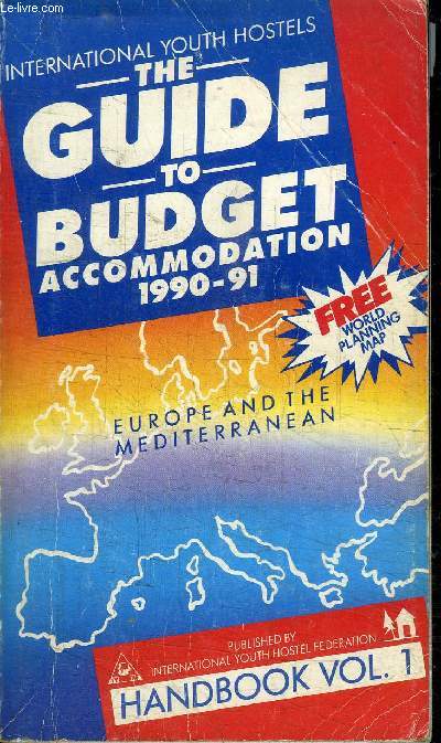 INTERNATIONAL YOUTH HOSTELS - THE GUIDE - TO BUDGET ACCOMMODATION 1990-91 / EUROPE AND THE MEDITERRANEAN / HANDBOOK VOL.1